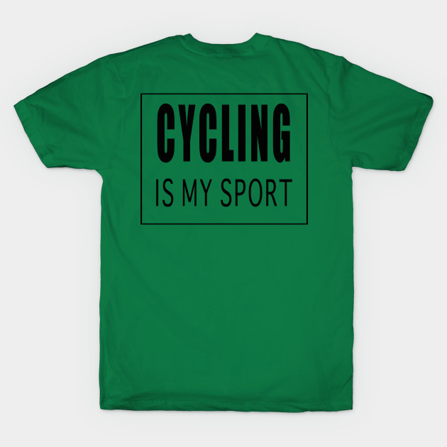 Cycling is My Sport by Designz4U